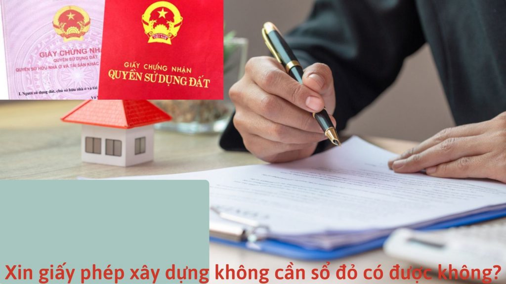 Xin giấy phép xây dựng không cần sổ đỏ có được không?